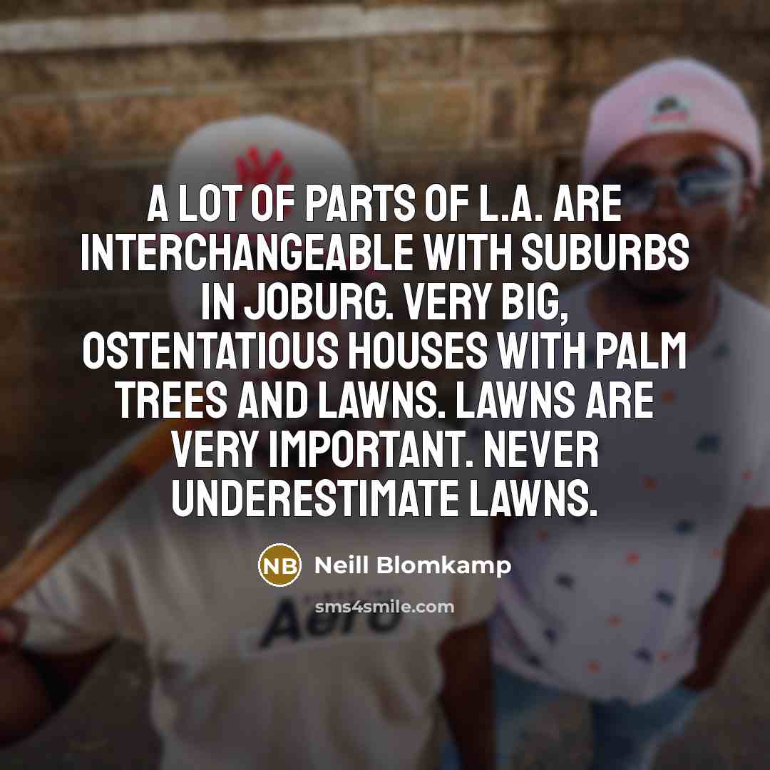 “A lot of parts of L.A. are interchangeable with suburbs…” quote by Neill Blomkamp