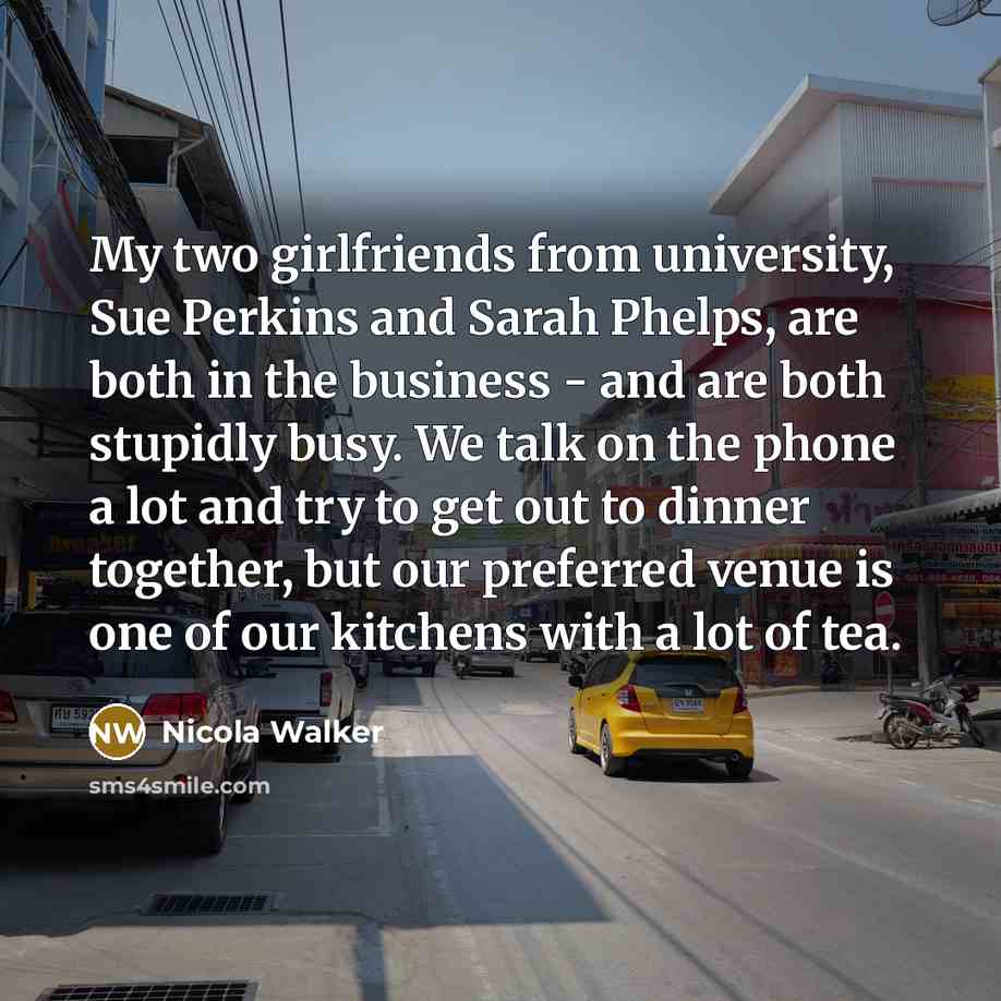 “My two girlfriends from university, Sue Perkins and Sarah Phelps,…” quote by Nicola Walker