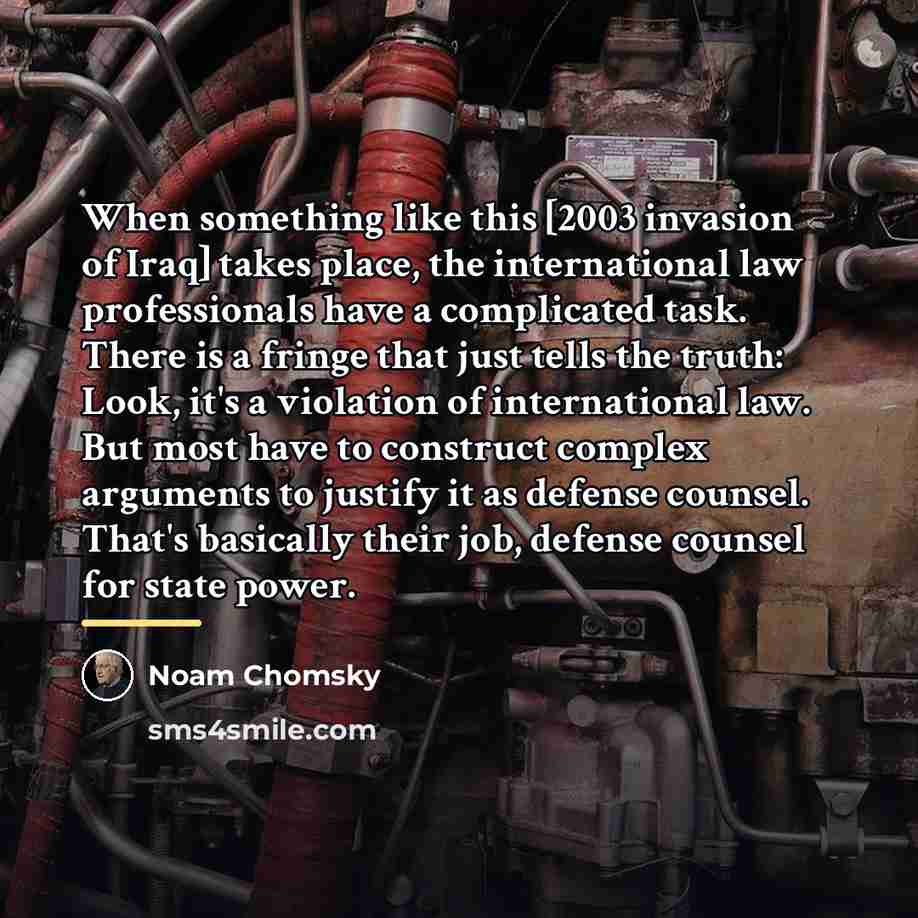 “When something like this [2003 invasion of Iraq] takes place,…” quote by Noam Chomsky