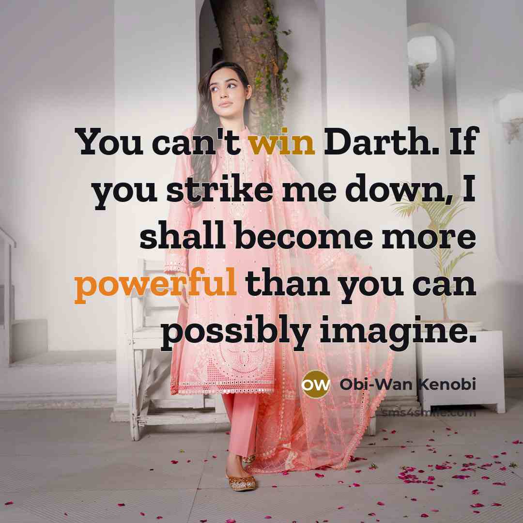 “You can't win Darth. If you strike me down, I…” quote by Obi-Wan Kenobi