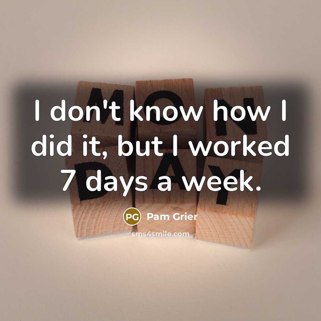 “I don't know how I did it, but I worked…” quote by Pam Grier