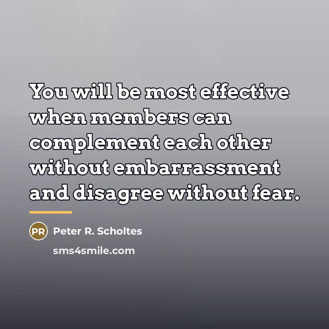 “You will be most effective when members can complement each…” quote by Peter R. Scholtes