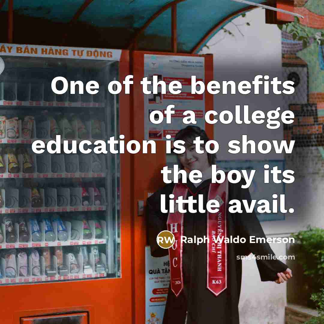 “One of the benefits of a college education is to…” quote by Ralph Waldo Emerson