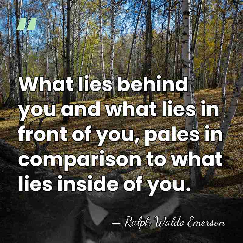 What lies behind you and what lies in front of you, pales&hellip; - Ralph Waldo Emerson