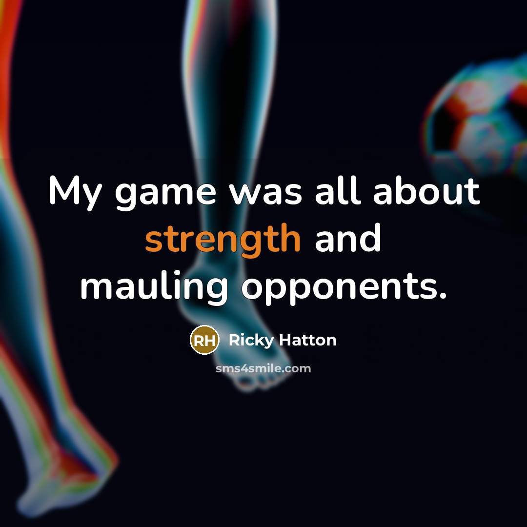 “My game was all about strength and mauling opponents.…” quote by Ricky Hatton