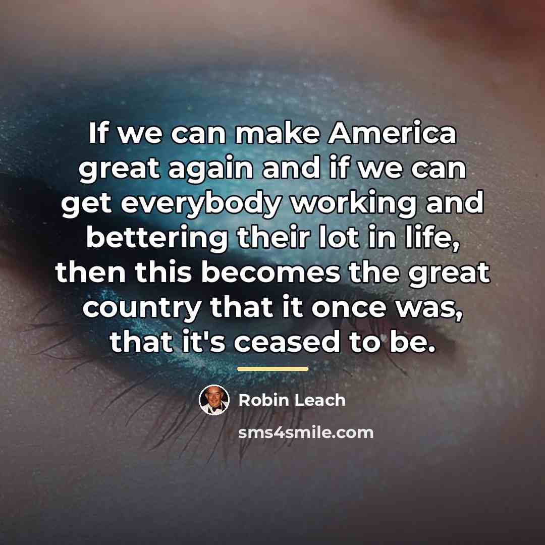 “If we can make America great again and if we…” quote by Robin Leach