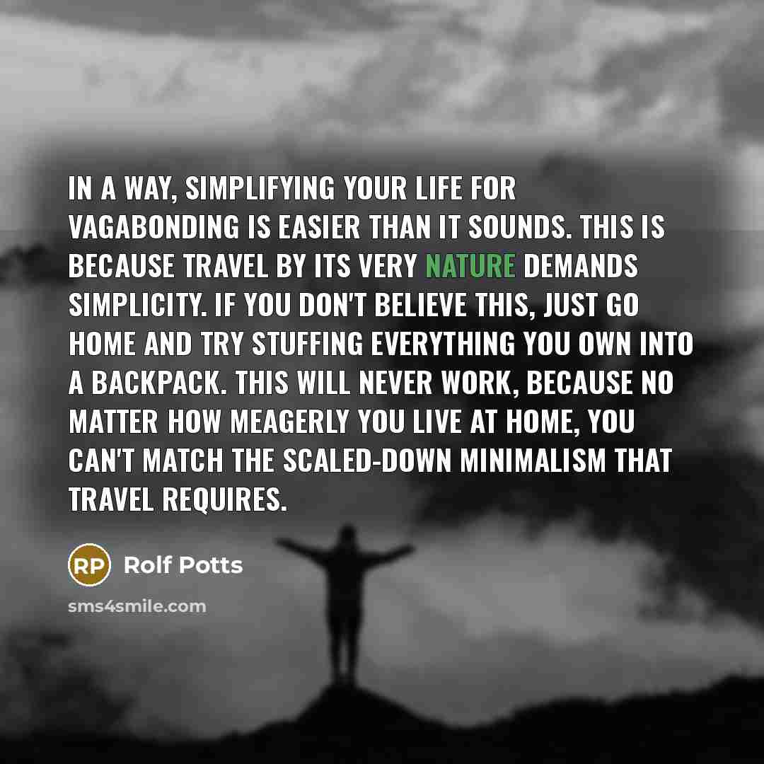 “In a way, simplifying your life for vagabonding is easier…” quote by Rolf Potts