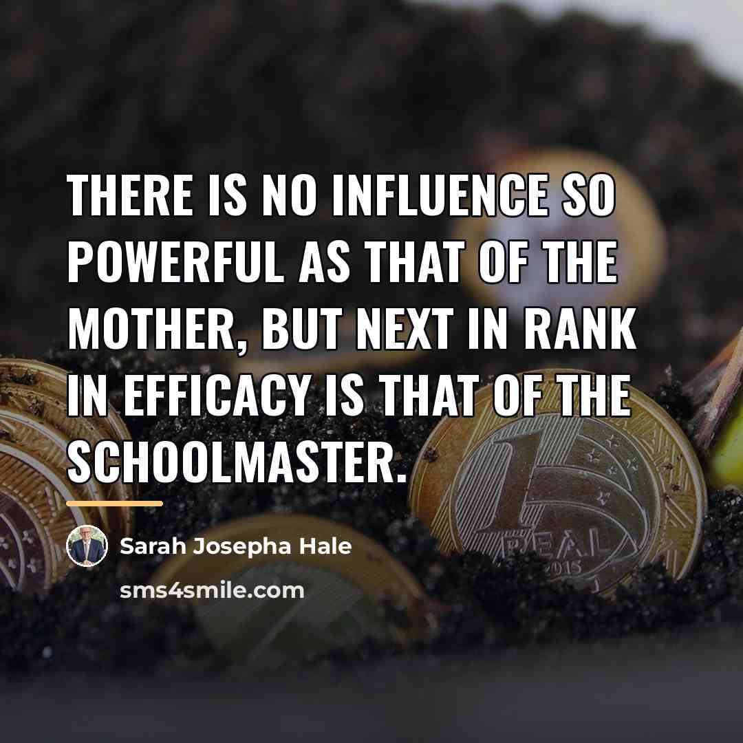 “There is no influence so powerful as that of the…” quote by Sarah Josepha Hale