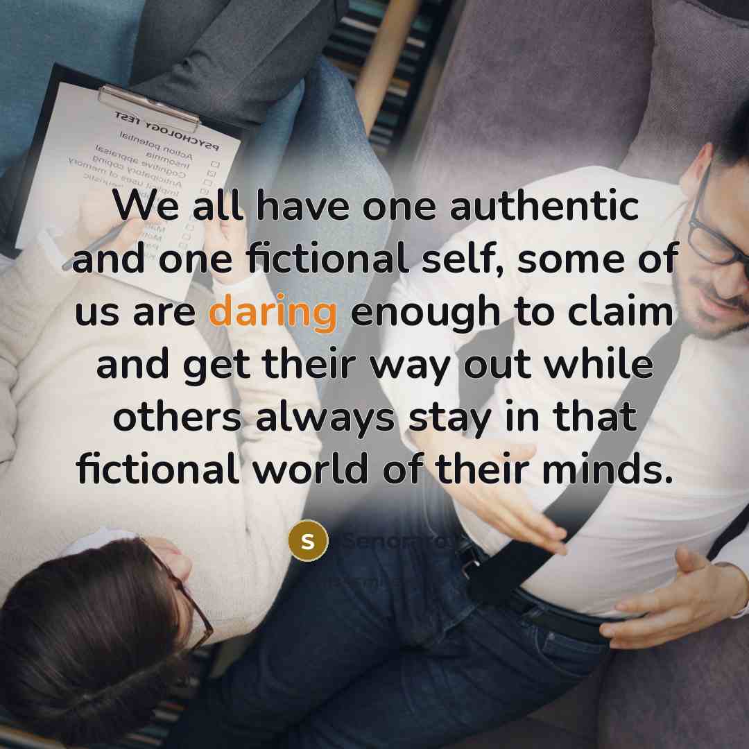“We all have one authentic and one fictional self, some…” quote by Senoraroy