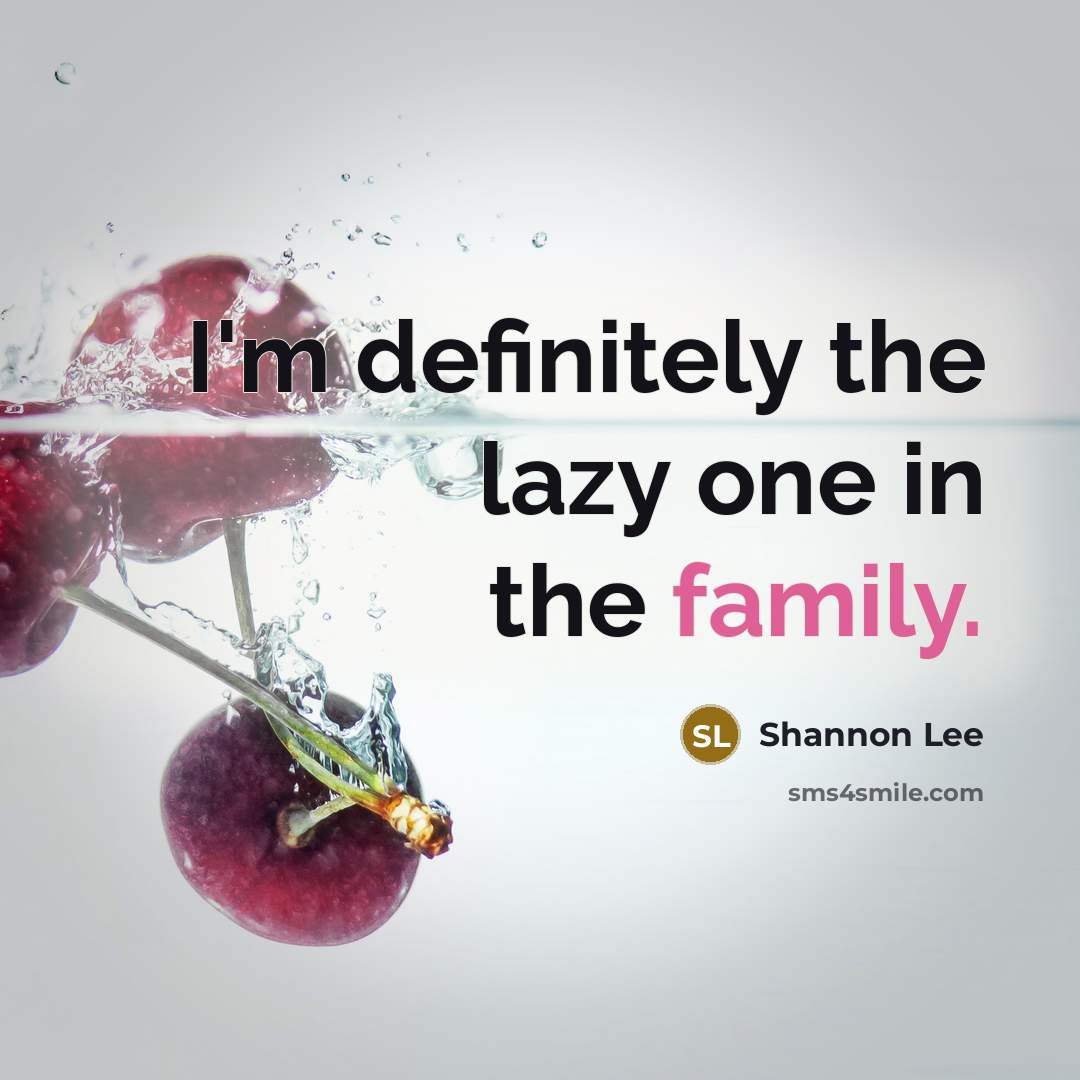 “I'm definitely the lazy one in the family.…” quote by Shannon Lee