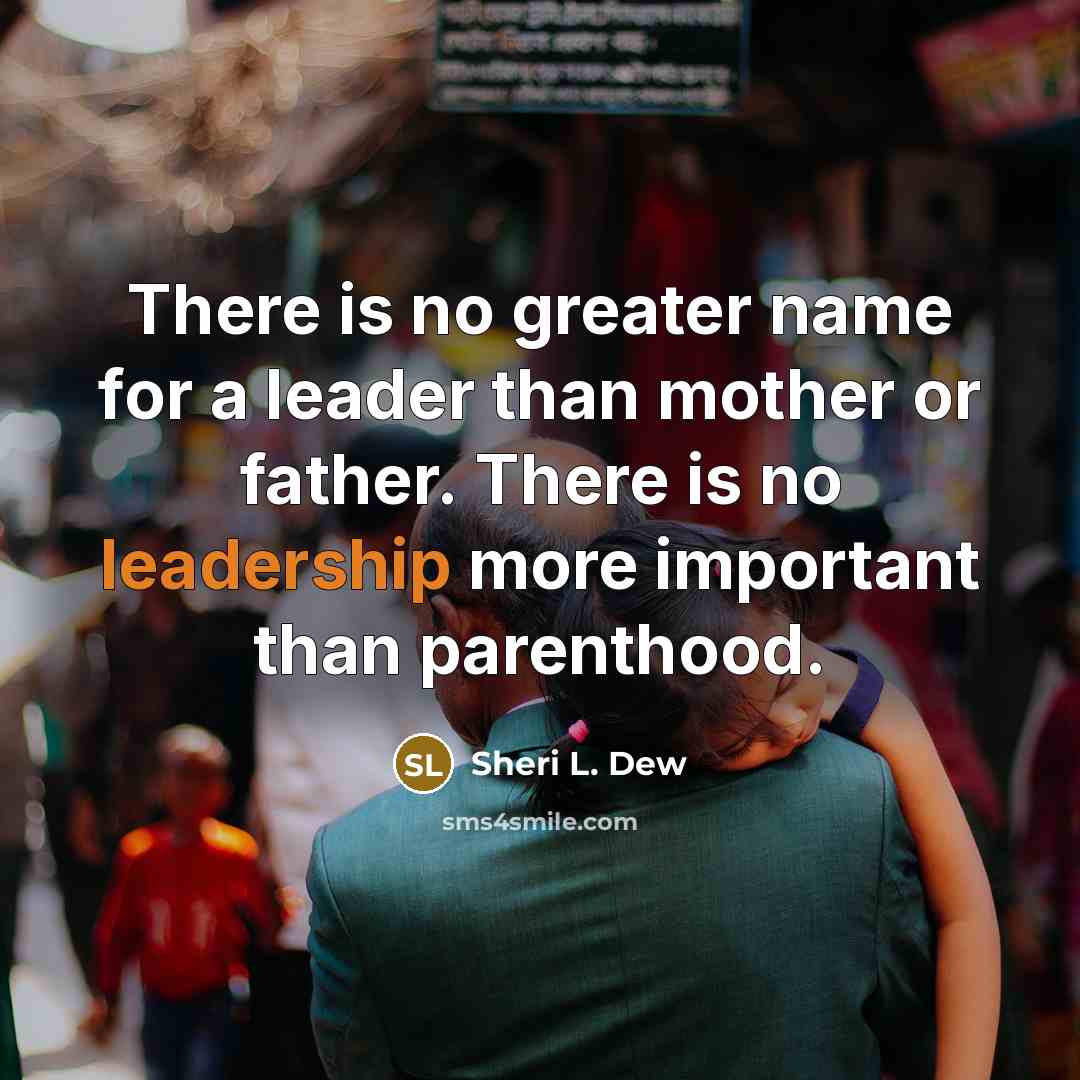 “There is no greater name for a leader than mother…” quote by Sheri L. Dew