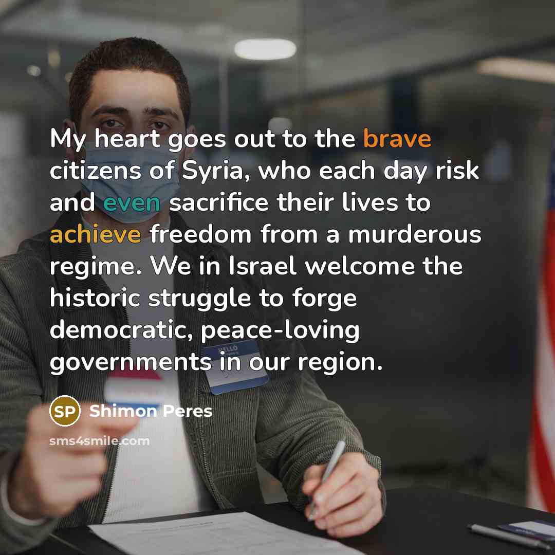 “My heart goes out to the brave citizens of Syria,…” quote by Shimon Peres
