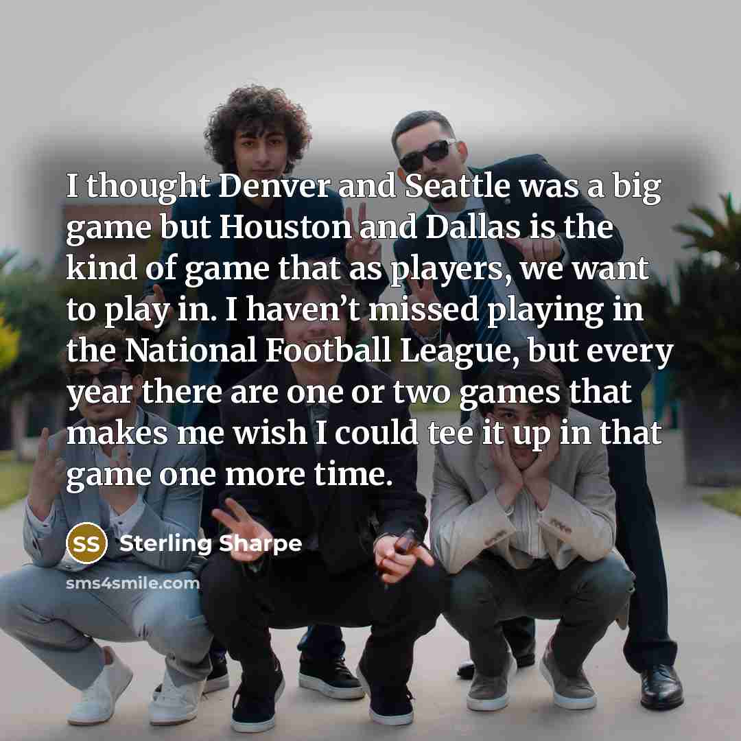 “I thought Denver and Seattle was a big game but…” quote by Sterling Sharpe
