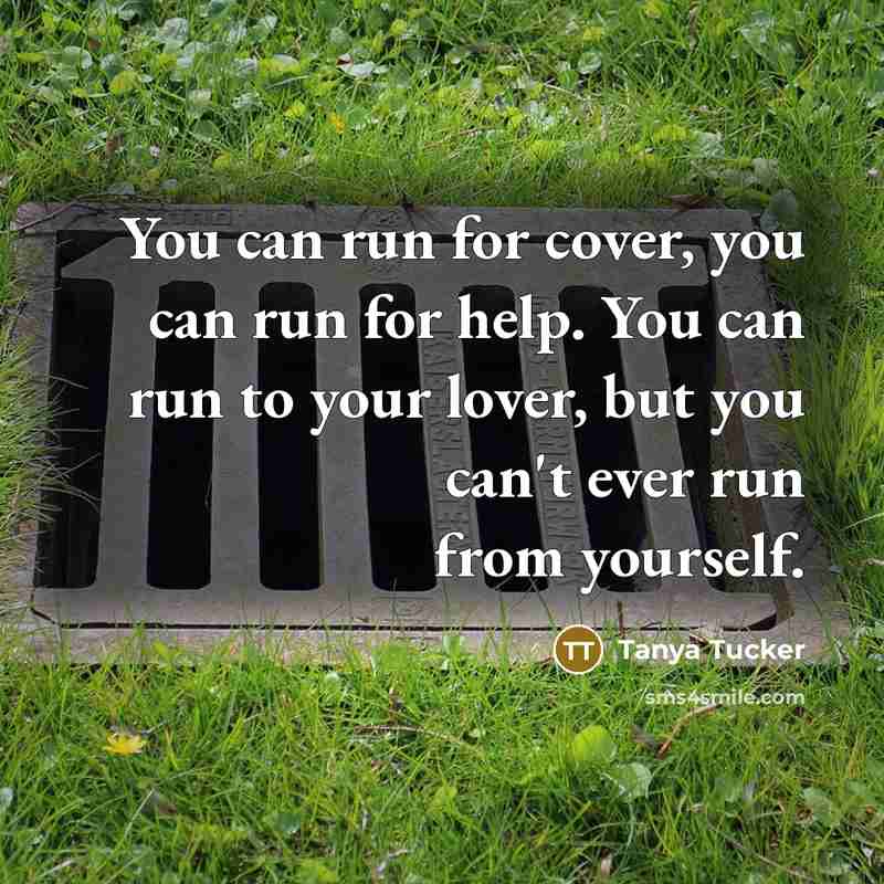 “You can run for cover, you can run for help.…” quote by Tanya Tucker