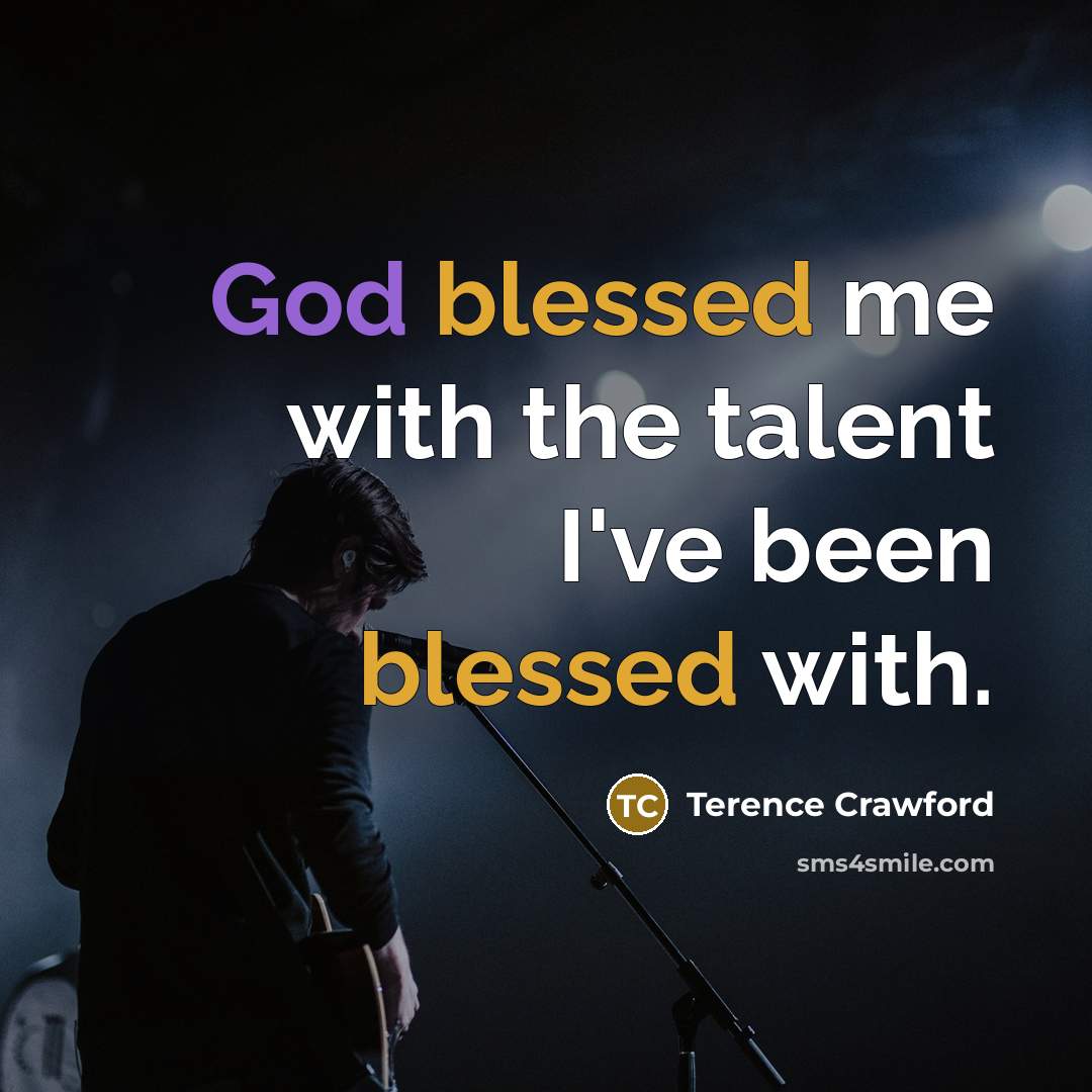 “God blessed me with the talent I've been blessed with.…” quote by Terence Crawford