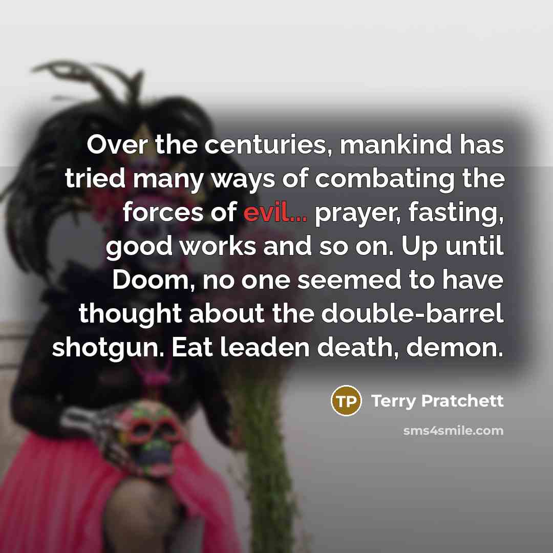 “Over the centuries, mankind has tried many ways of combating…” quote by Terry Pratchett