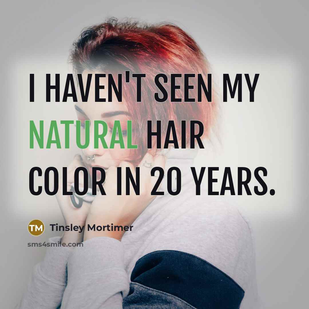 “I haven't seen my natural hair color in 20 years.…” quote by Tinsley Mortimer