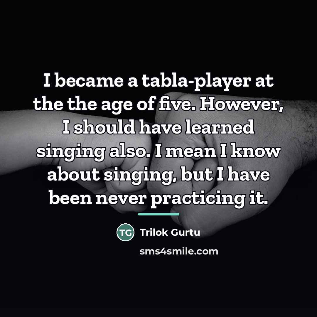 “I became a tabla-player at the the age of five.…” quote by Trilok Gurtu
