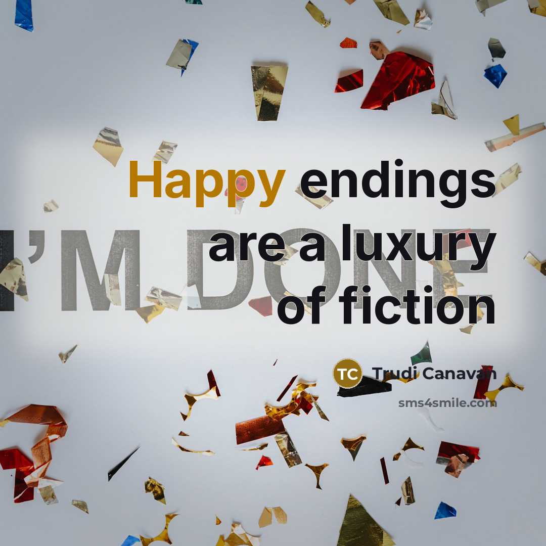 “Happy endings are a luxury of fiction” quote by Trudi Canavan