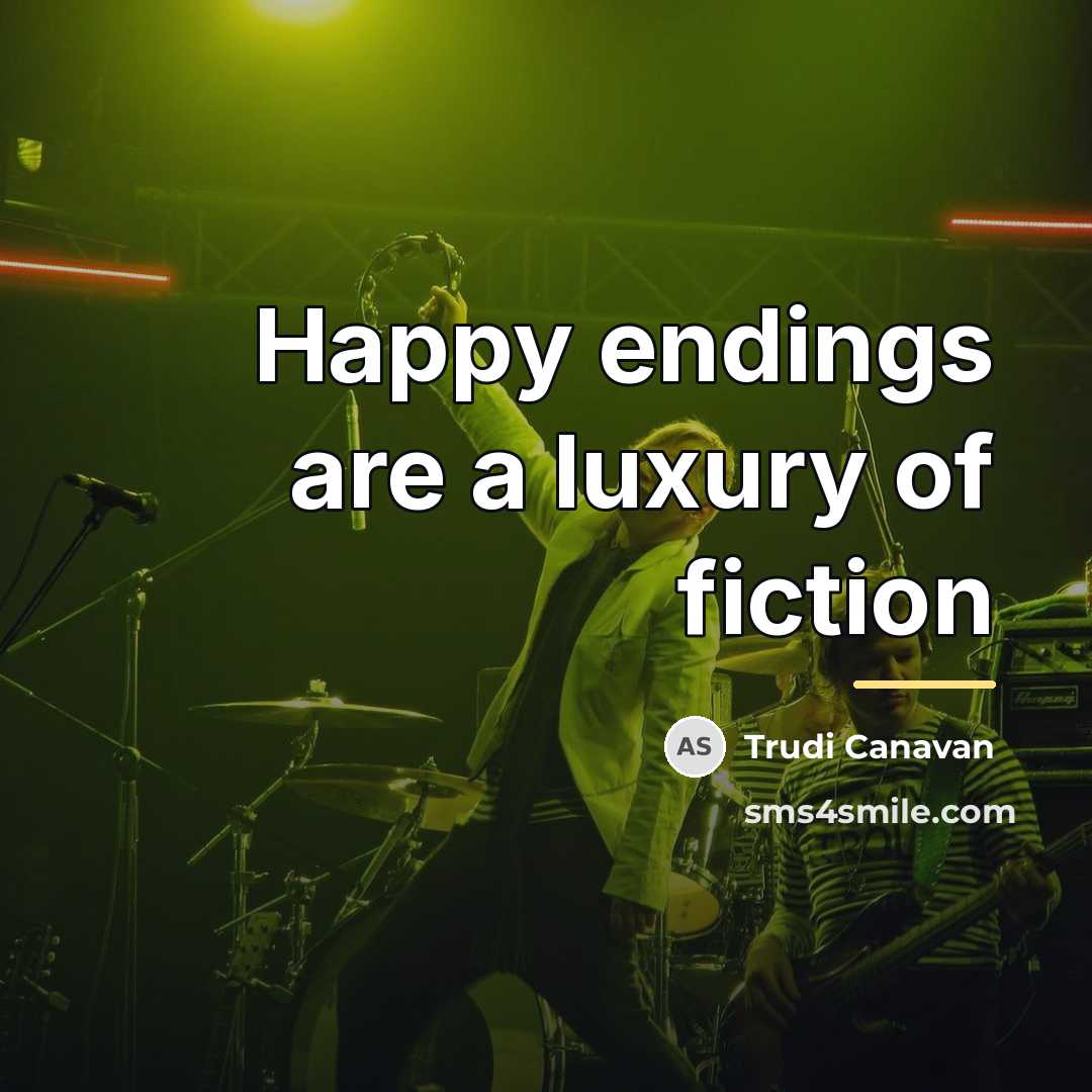 “Happy endings are a luxury of fiction…” quote by Trudi Canavan