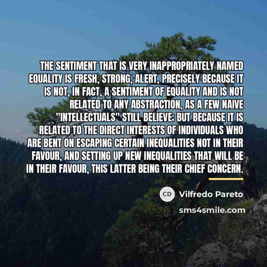 “The sentiment that is very inappropriately named equality is fresh,…” quote by Vilfredo Pareto