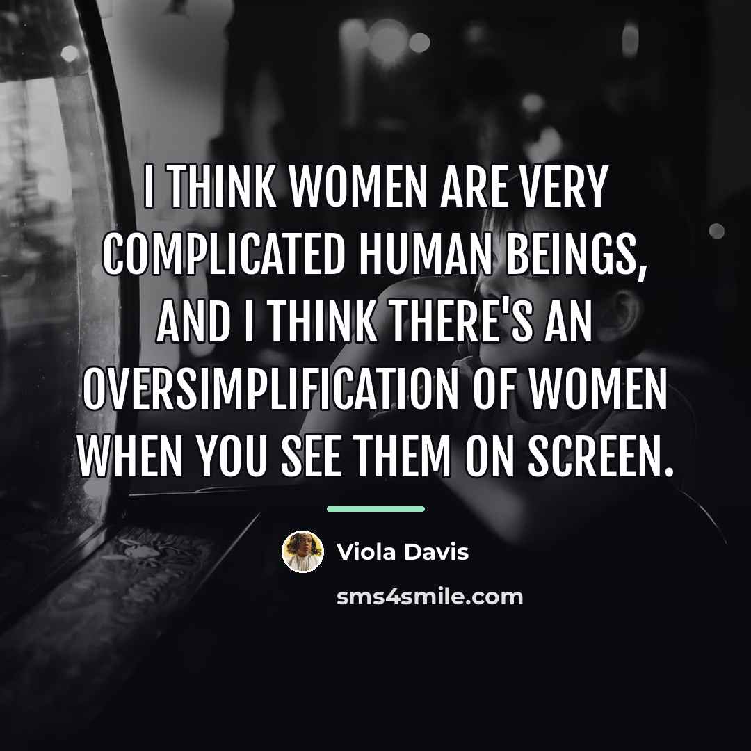 “I think women are very complicated human beings, and I…” quote by Viola Davis