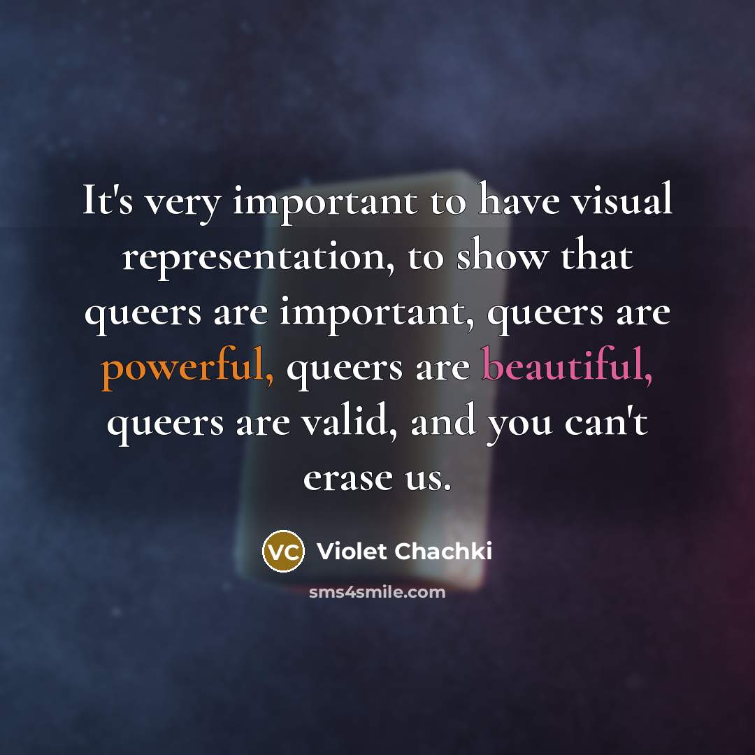 “It's very important to have visual representation, to show that…” quote by Violet Chachki