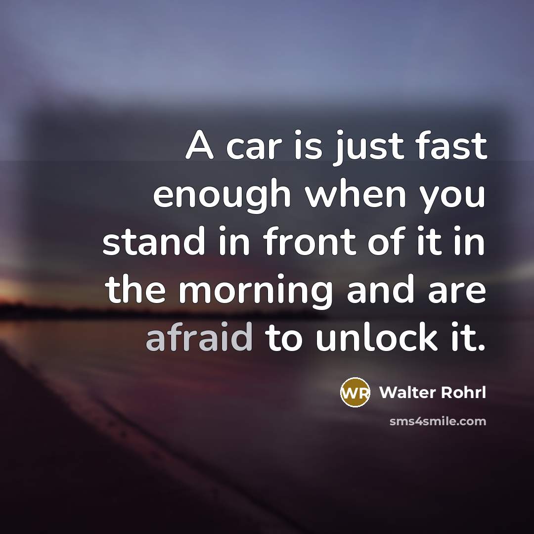“A car is just fast enough when you stand in…” quote by Walter Rohrl