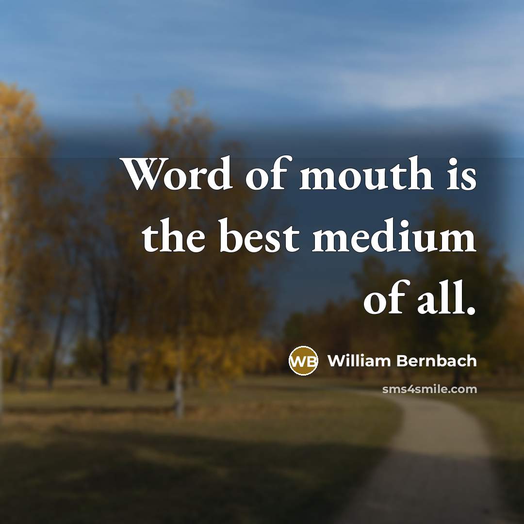 “Word of mouth is the best medium of all.…” quote by William Bernbach