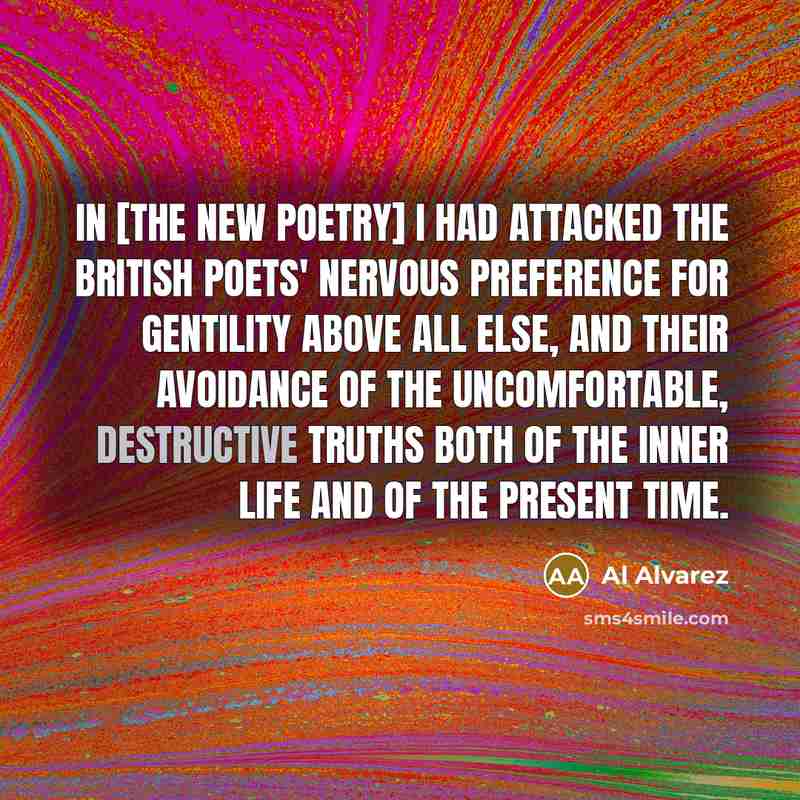 “In [The New Poetry] I had attacked the British poets'…” quote by Al Alvarez