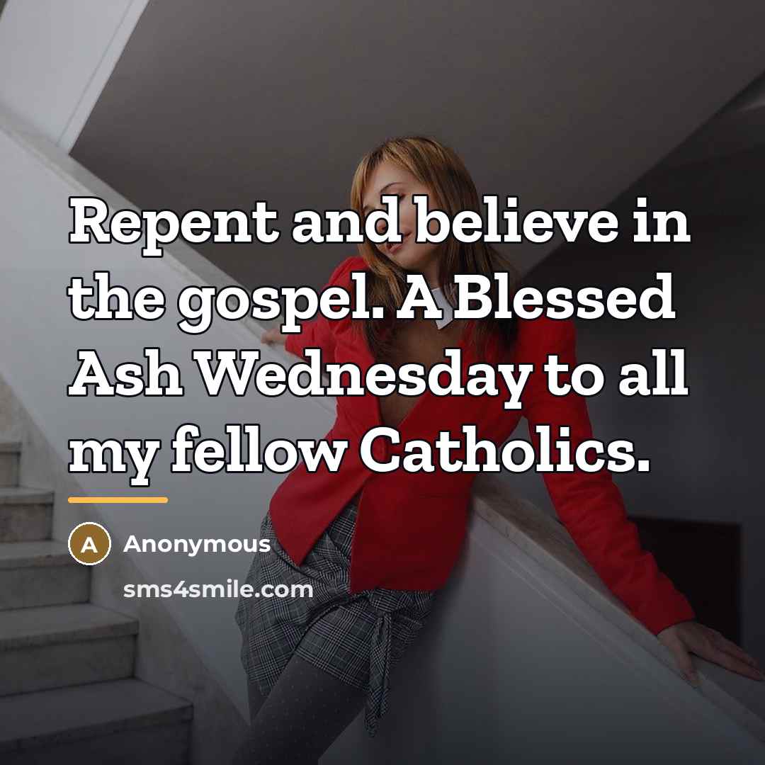 “Repent and believe in the gospel. A Blessed Ash Wednesday…” quote by Anonymous