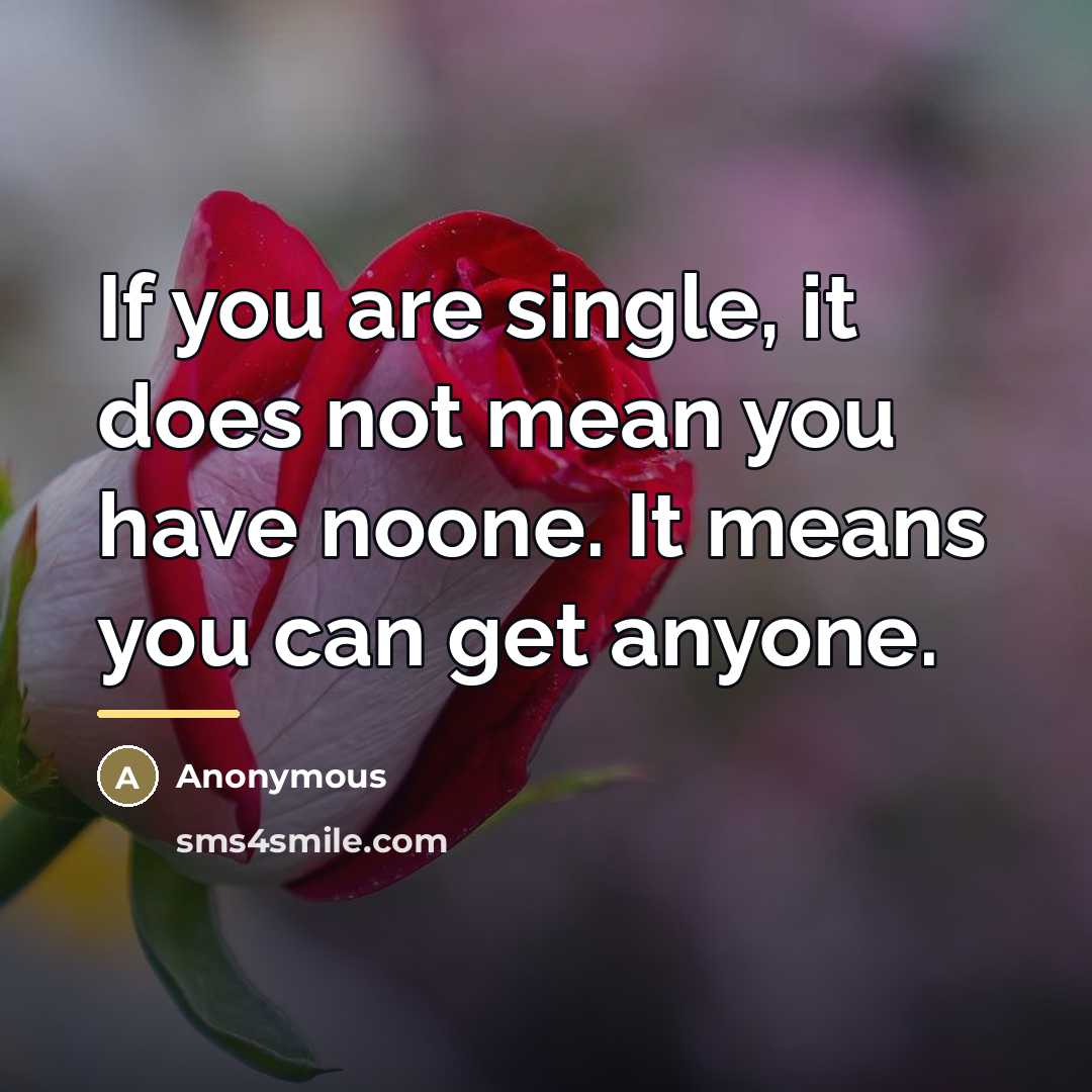 “If you are single, it does not mean you have…” quote by Anonymous