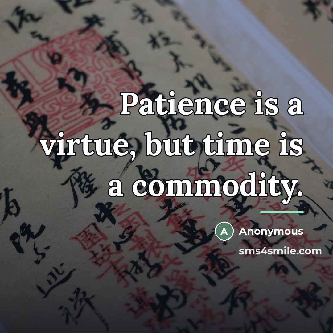 “Patience is a virtue, but time is a commodity.…” quote by Anonymous