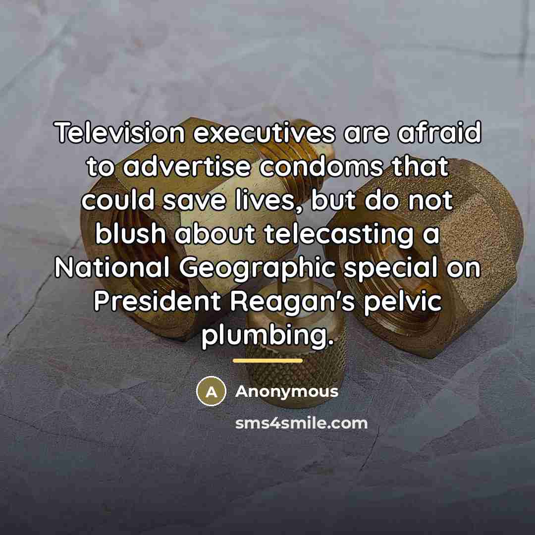 “Television executives are afraid to advertise condoms that could save…” quote by Anonymous