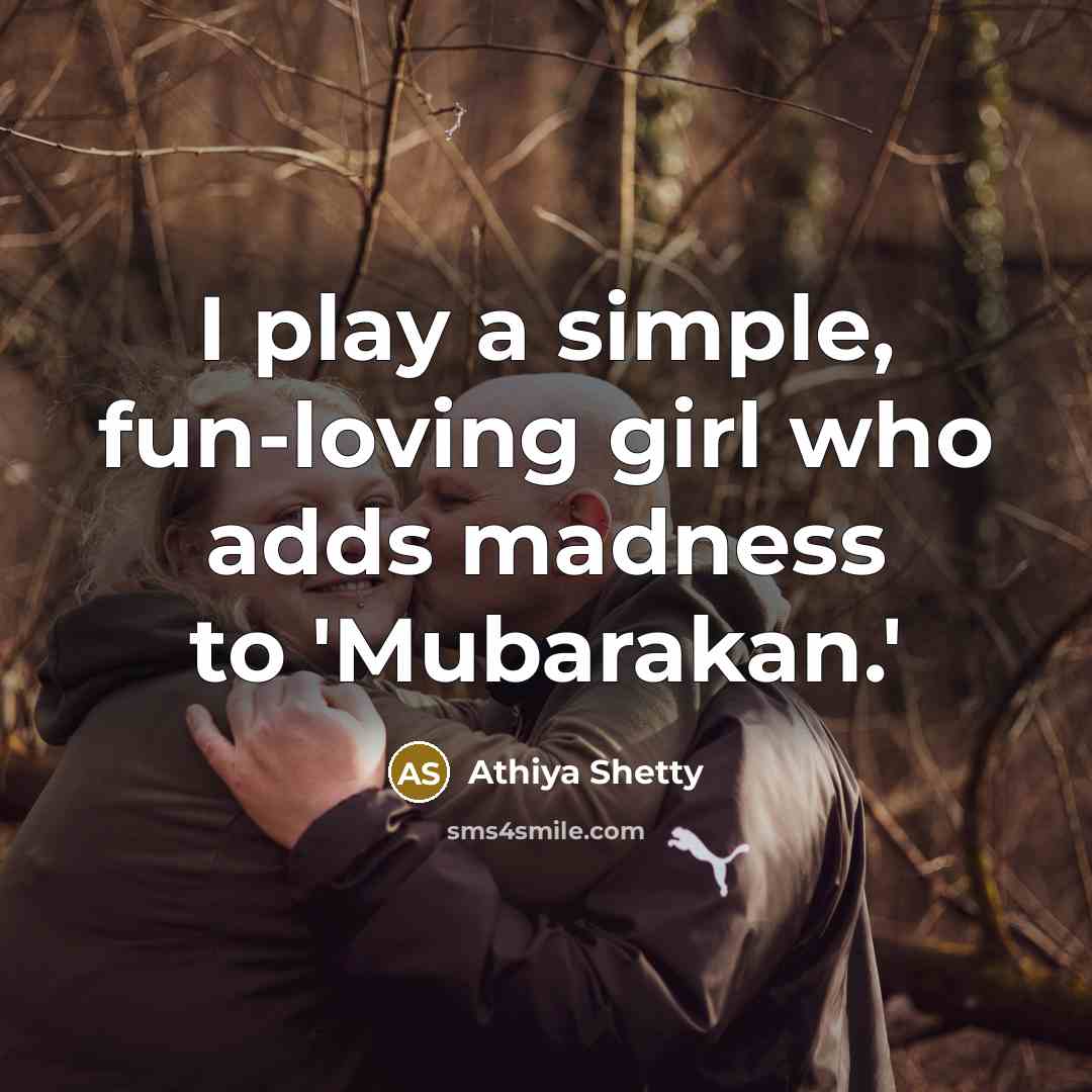 “I play a simple, fun-loving girl who adds madness to…” quote by Athiya Shetty