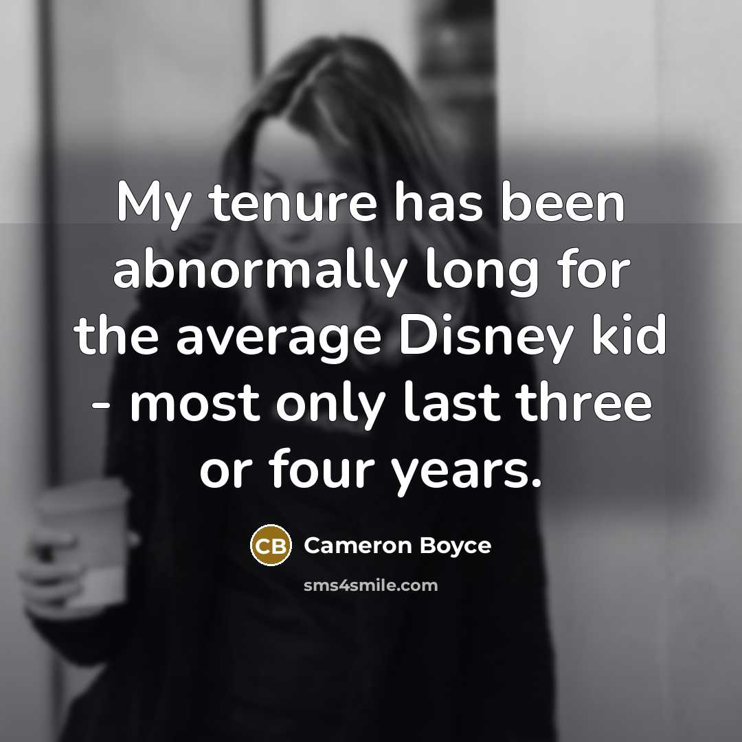 “My tenure has been abnormally long for the average Disney…” quote by Cameron Boyce