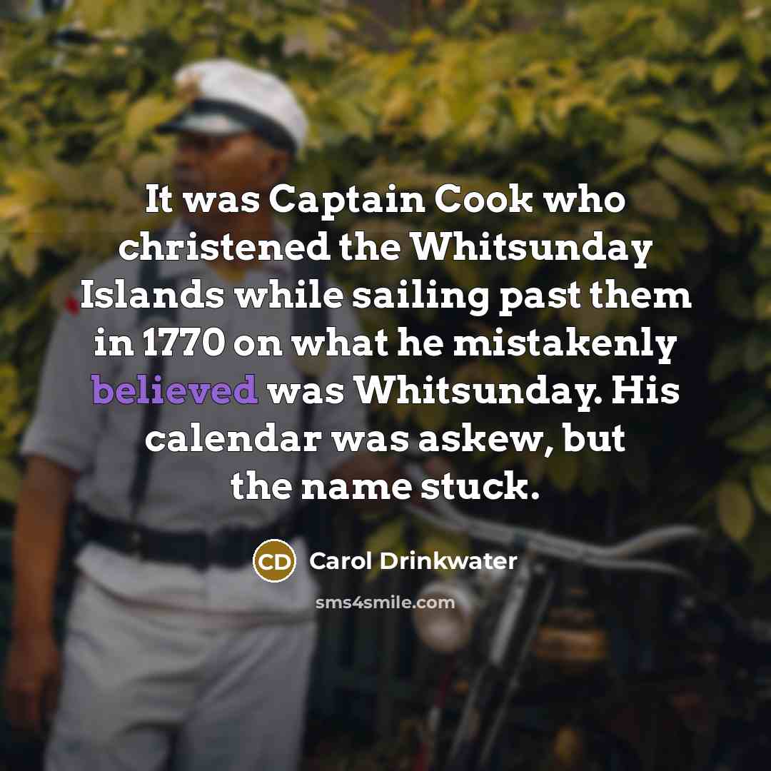 “It was Captain Cook who christened the Whitsunday Islands while…” quote by Carol Drinkwater
