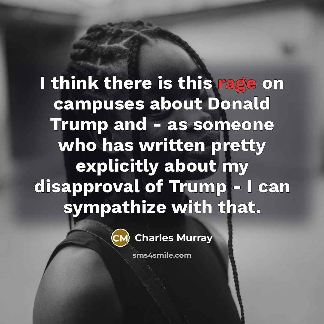“I think there is this rage on campuses about Donald…” quote by Charles Murray
