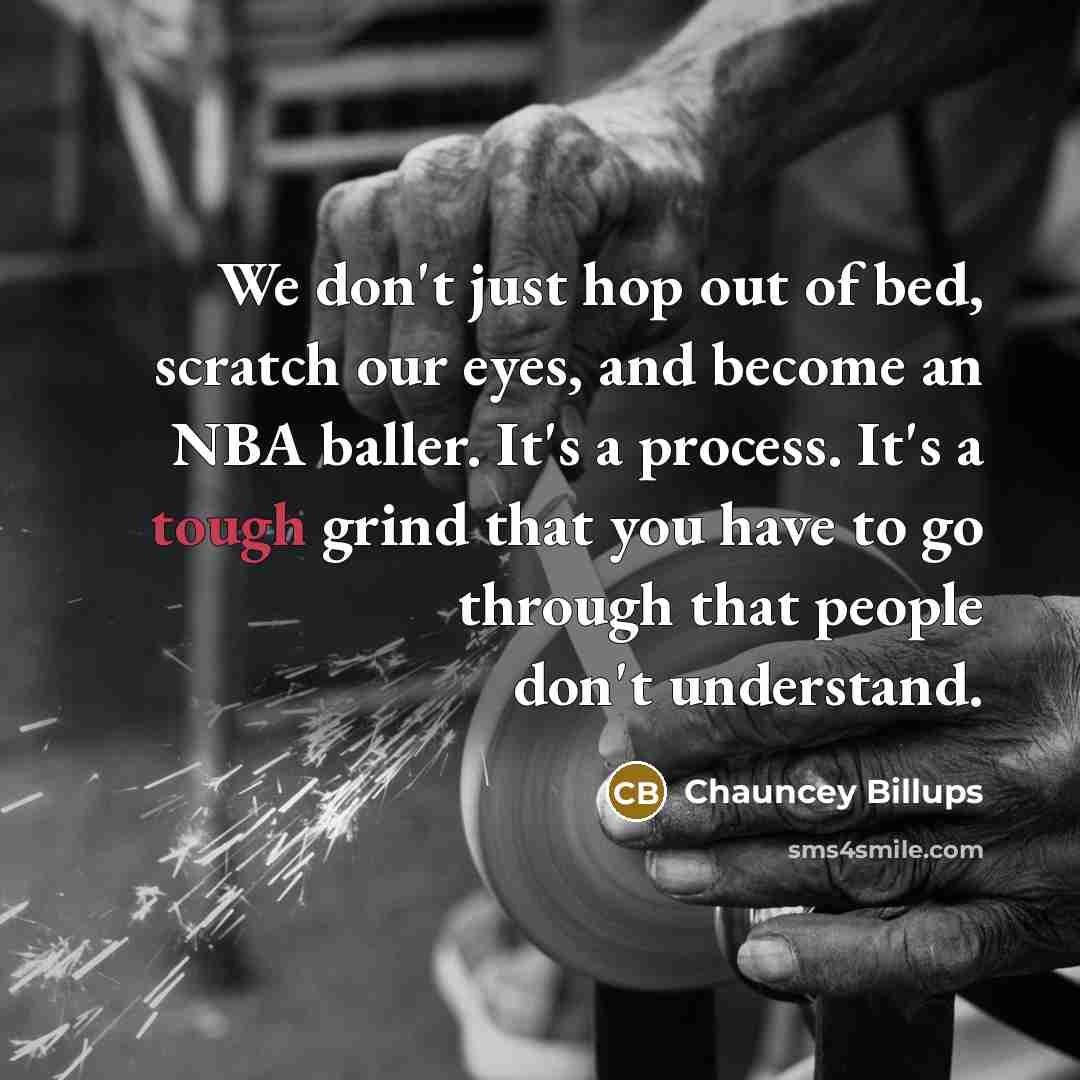 “We don't just hop out of bed, scratch our eyes,…” quote by Chauncey Billups