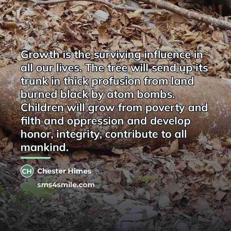 “Growth is the surviving influence in all our lives. The…” quote by Chester Himes