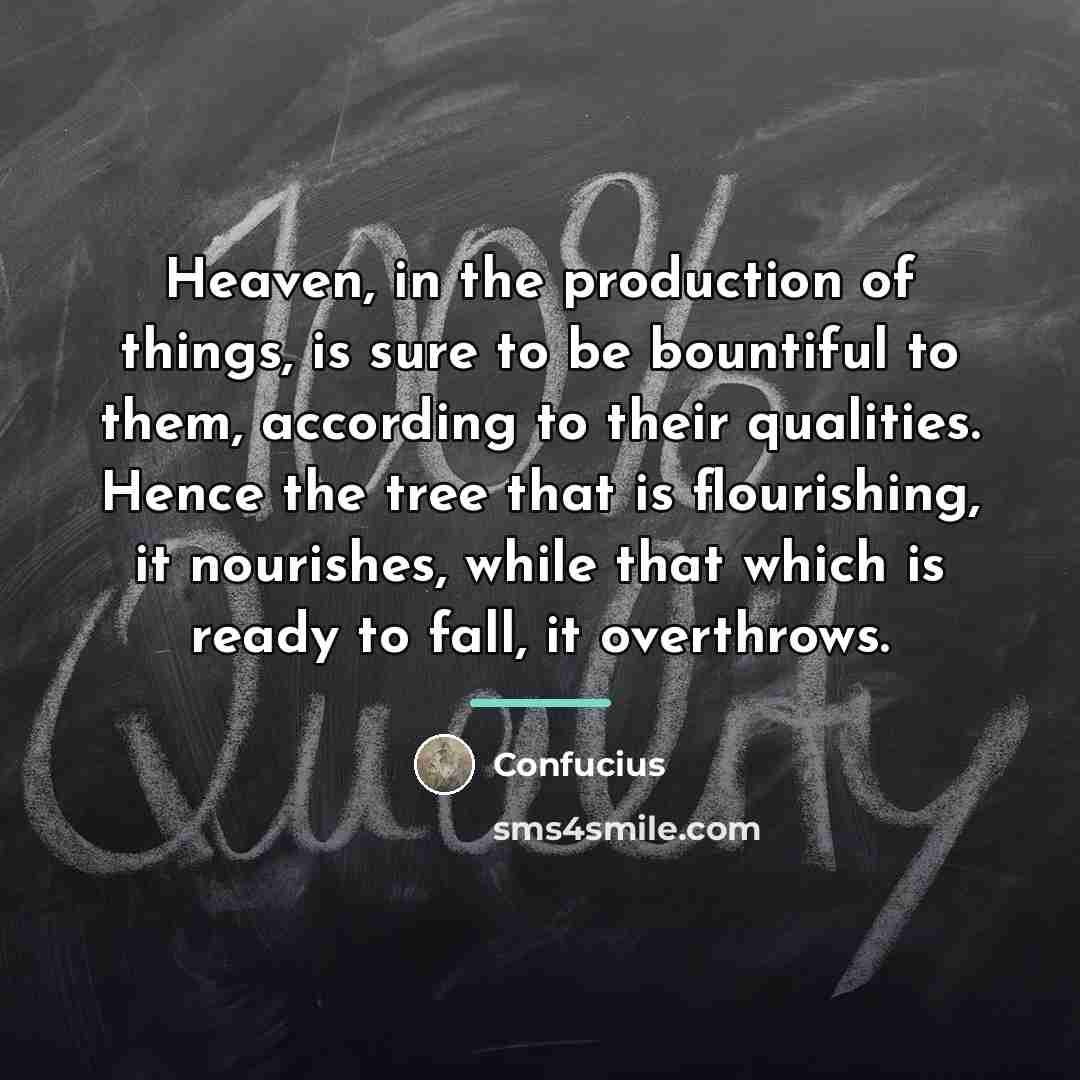 “Heaven, in the production of things, is sure to be…” quote by Confucius