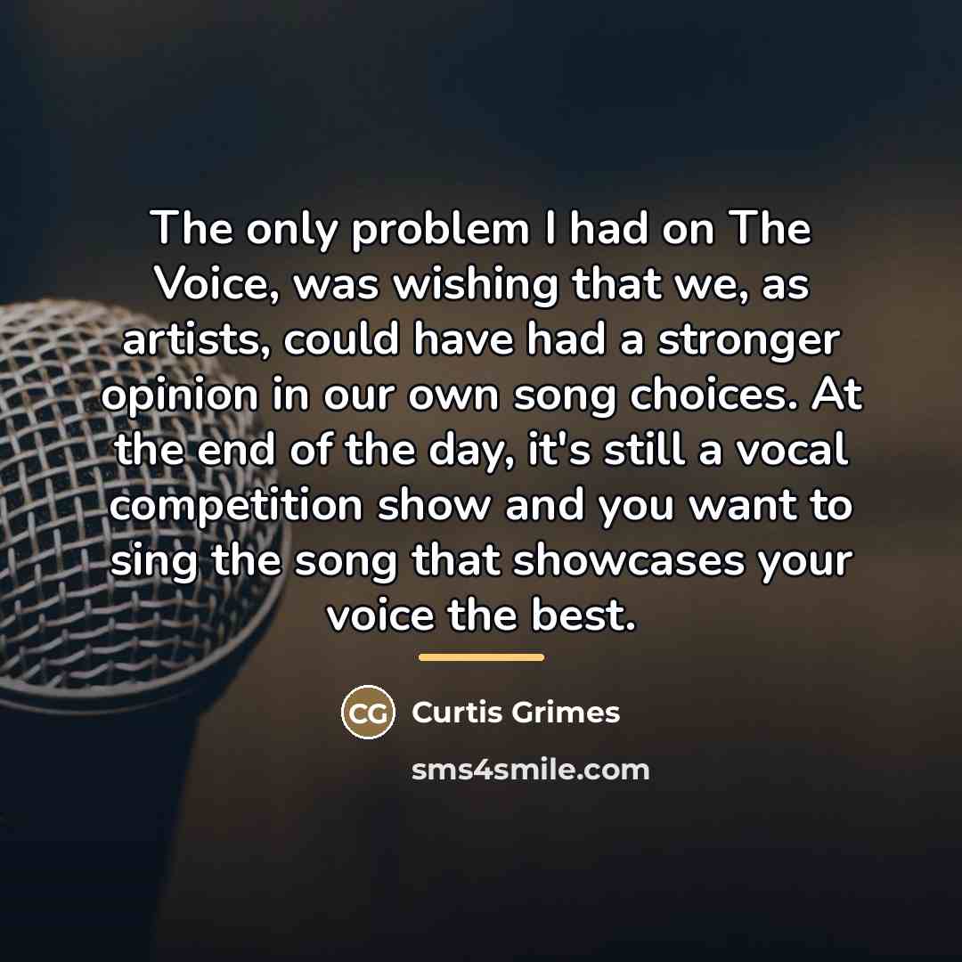 “The only problem I had on The Voice, was wishing…” quote by Curtis Grimes
