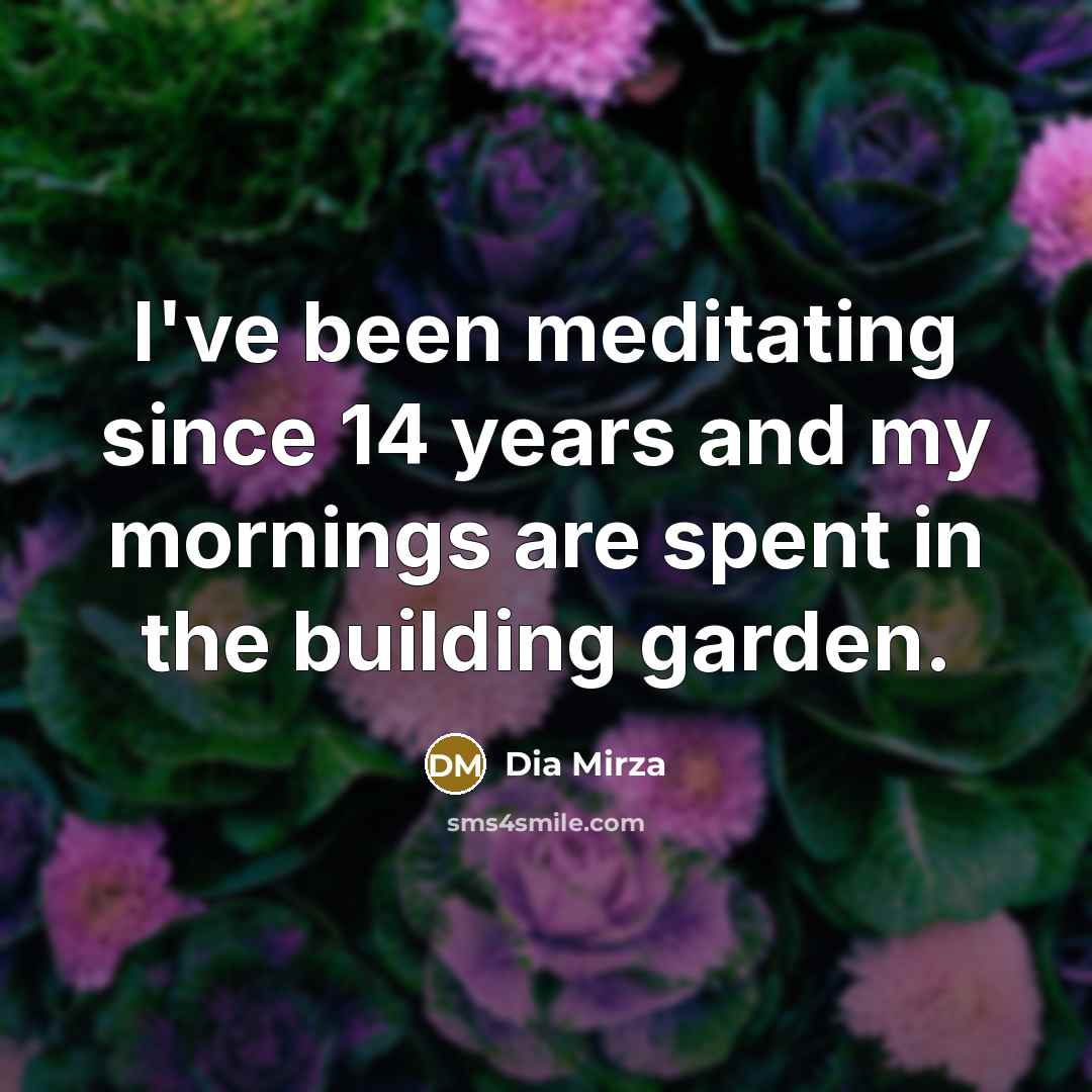 “I've been meditating since 14 years and my mornings are…” quote by Dia Mirza