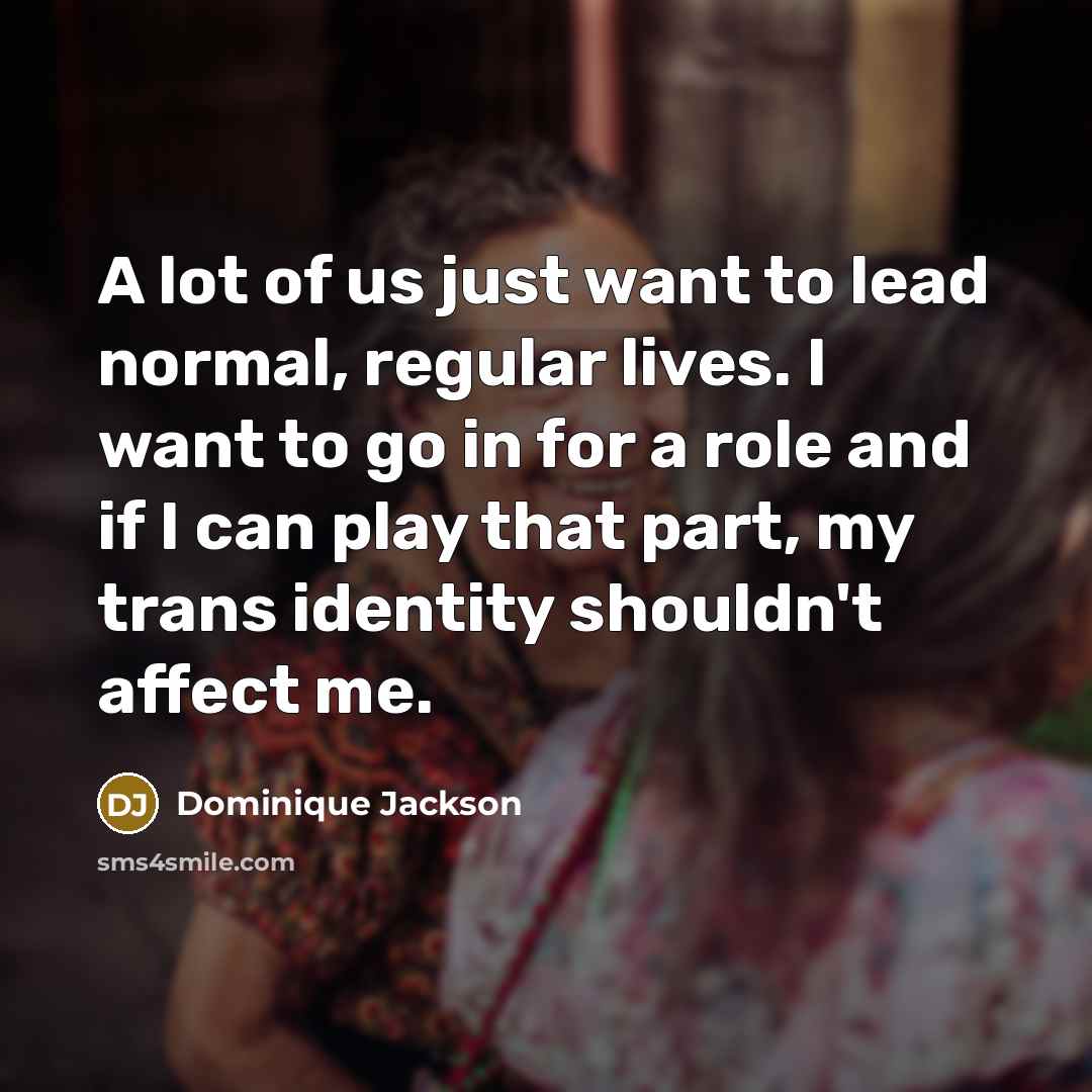 “A lot of us just want to lead normal, regular…” quote by Dominique Jackson