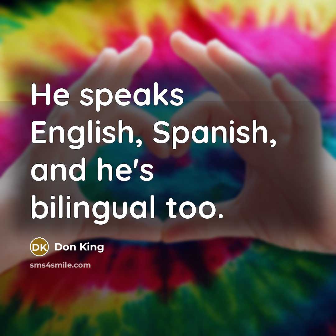 “He speaks English, Spanish, and he's bilingual too.…” quote by Don King