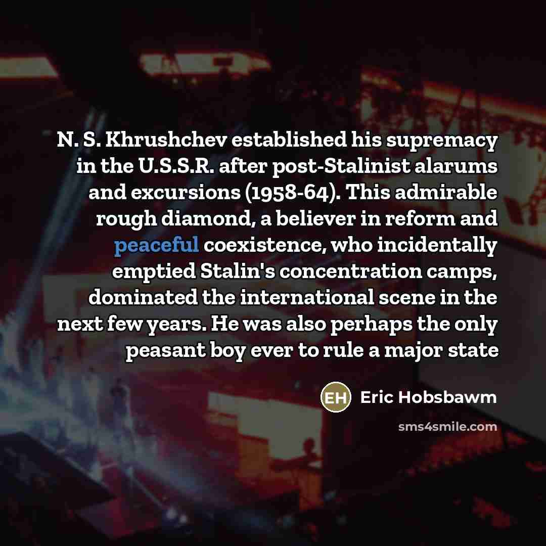“N. S. Khrushchev established his supremacy in the U.S.S.R. after…” quote by Eric Hobsbawm