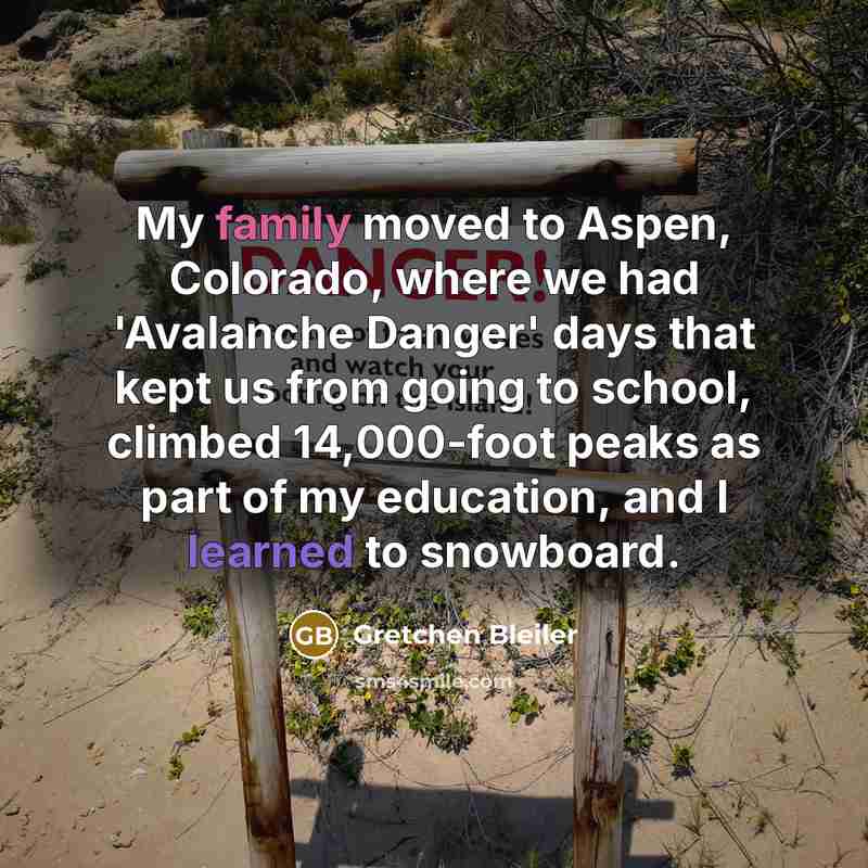 “My family moved to Aspen, Colorado, where we had 'Avalanche…” quote by Gretchen Bleiler