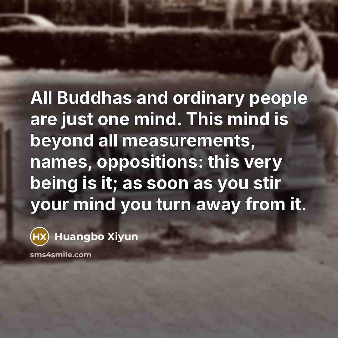 “All Buddhas and ordinary people are just one mind. This…” quote by Huangbo Xiyun