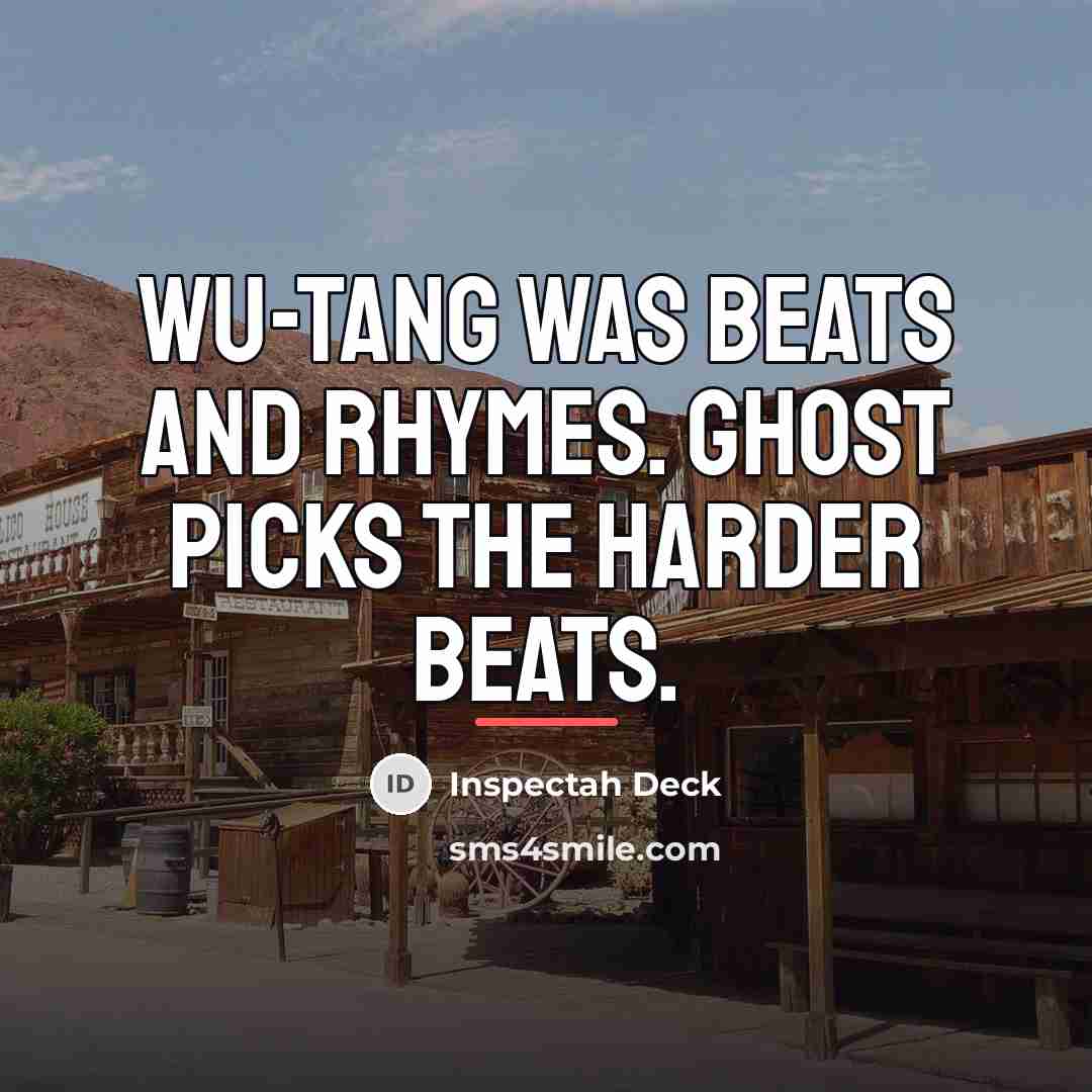 “Wu-Tang was beats and rhymes. Ghost picks the harder beats.…” quote by Inspectah Deck