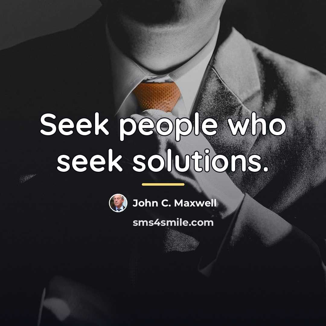 “Seek people who seek solutions.…” quote by John C. Maxwell